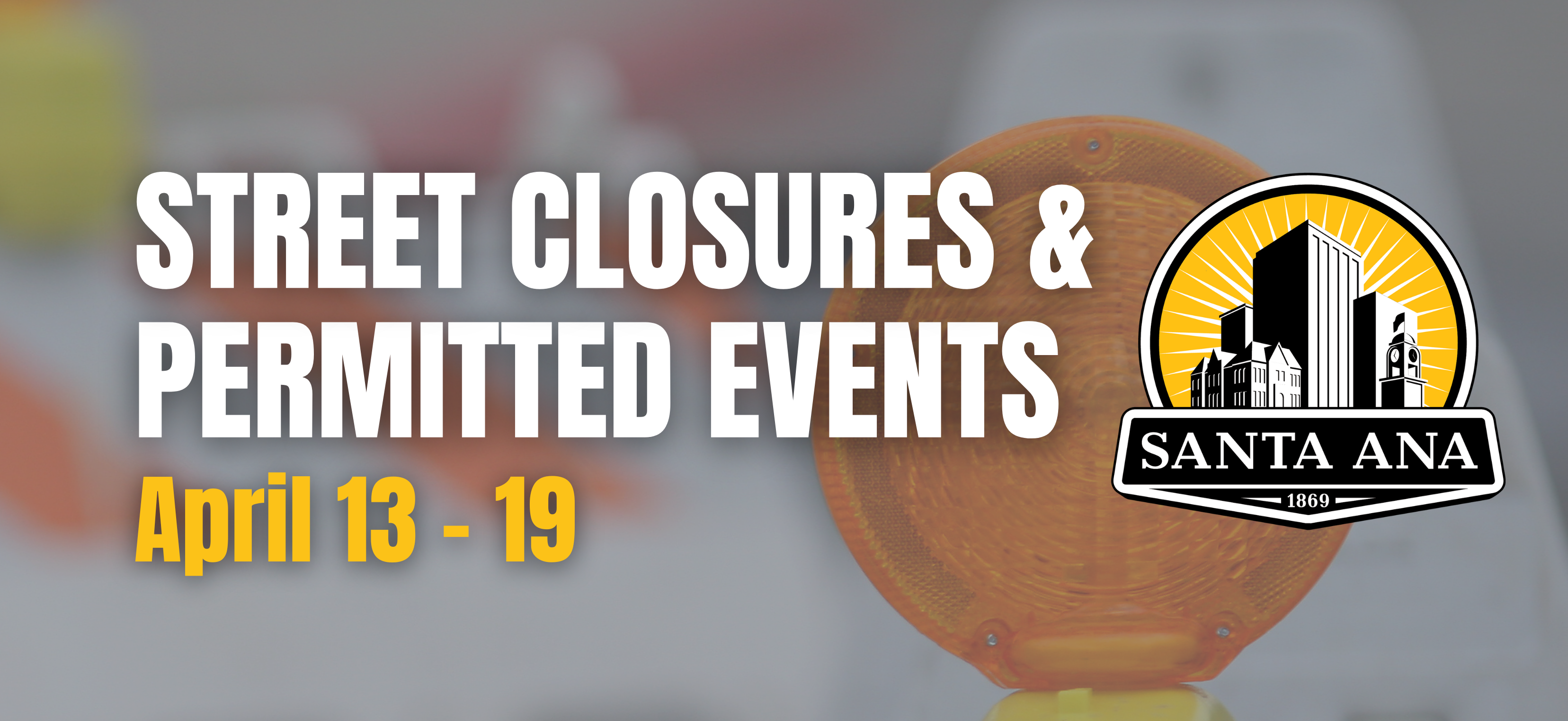 Street Closures and Permitted Events April 13 - 19