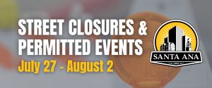 Street closures July 27 through August 2