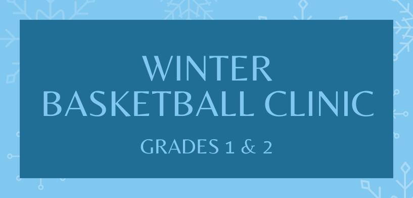 Winter basketball clinic - grades 1 and 2