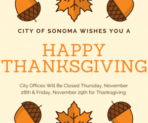 Happy Thanksgiving! Sonoma City Offices are Closed November 28th and 29th.