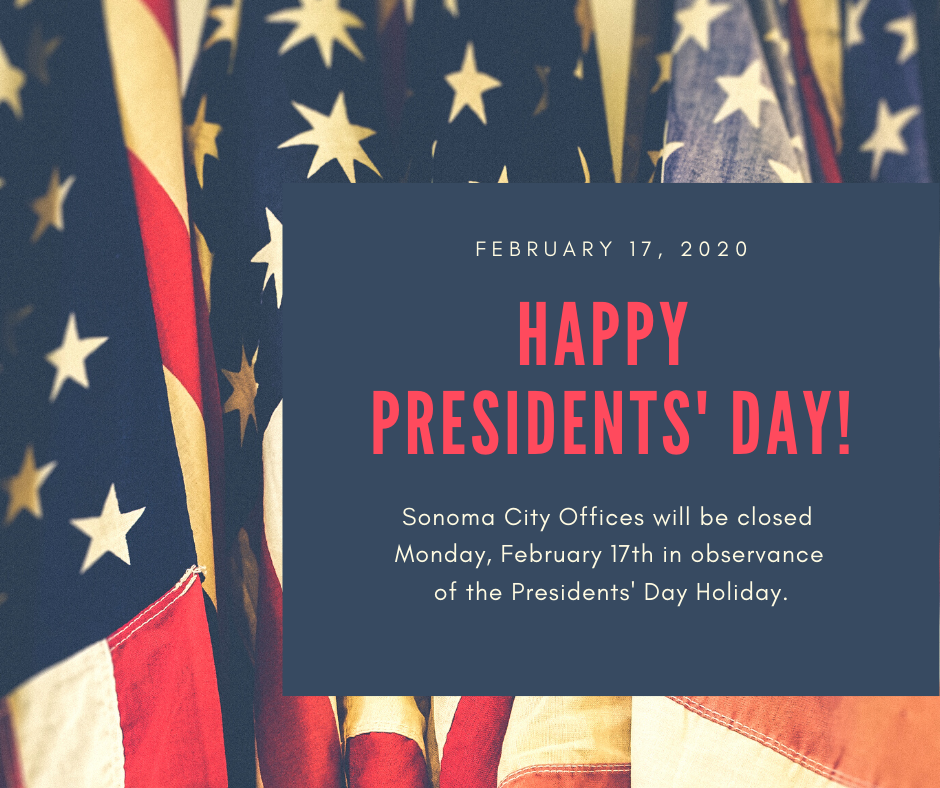 Sonoma City Office Closed Presidents' Day - February 17th - City of Sonoma