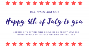 Sonoma City Offices Closed July 3rd