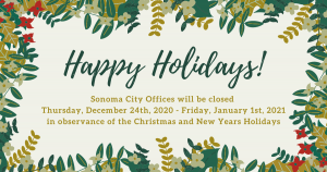 Sonoma City Offices Closed December 24th - January 1st