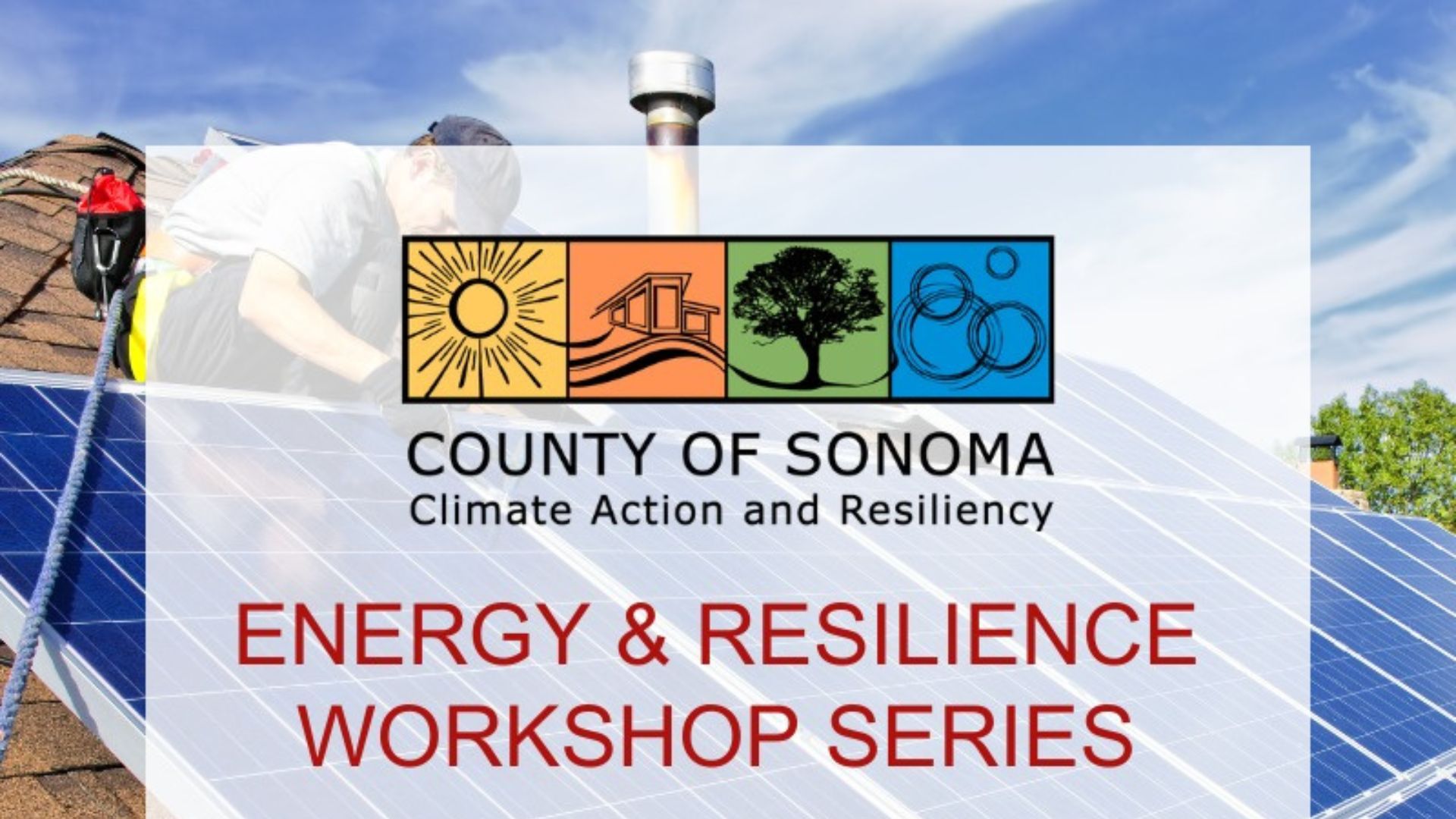 Photo of a person installing solar panels on a roof with the logo for the county of sonoma climate action and resiliency division on top.