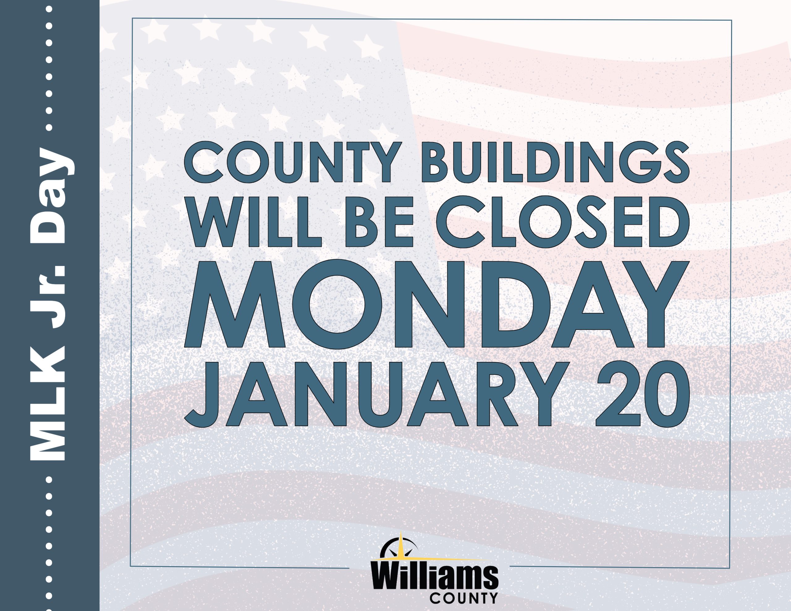 Flyer reading: County Buildings will be closed Monday, January 20 for Martin Luther King Jr Day.