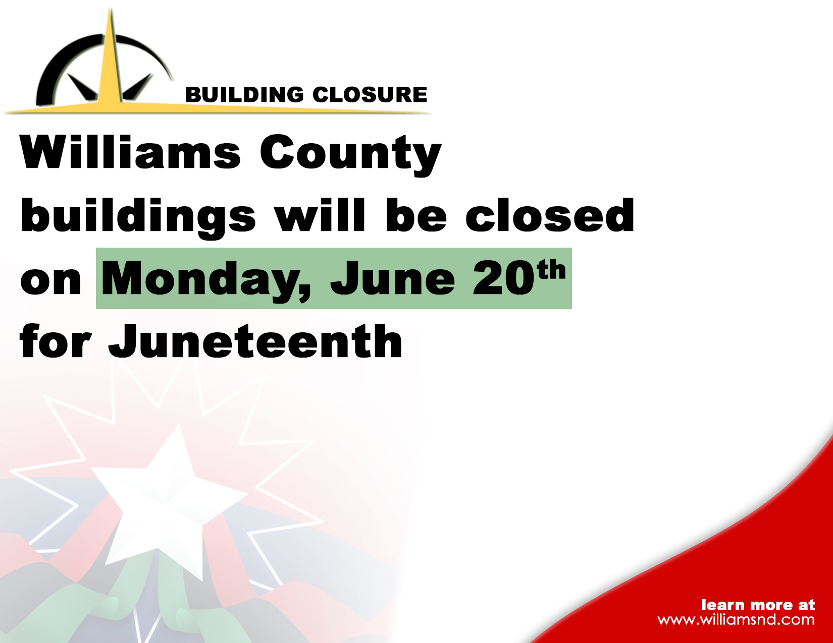 Image of the Juneteenth flag with text Williams County buildings will be closed on Monday, June 20th for Juneteenth