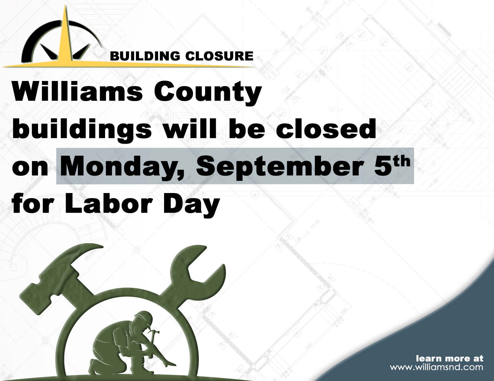 Building blueprints and image of construction worker with tools with text Williams County buildings will be closed on Monday, September 5th for Labor Day