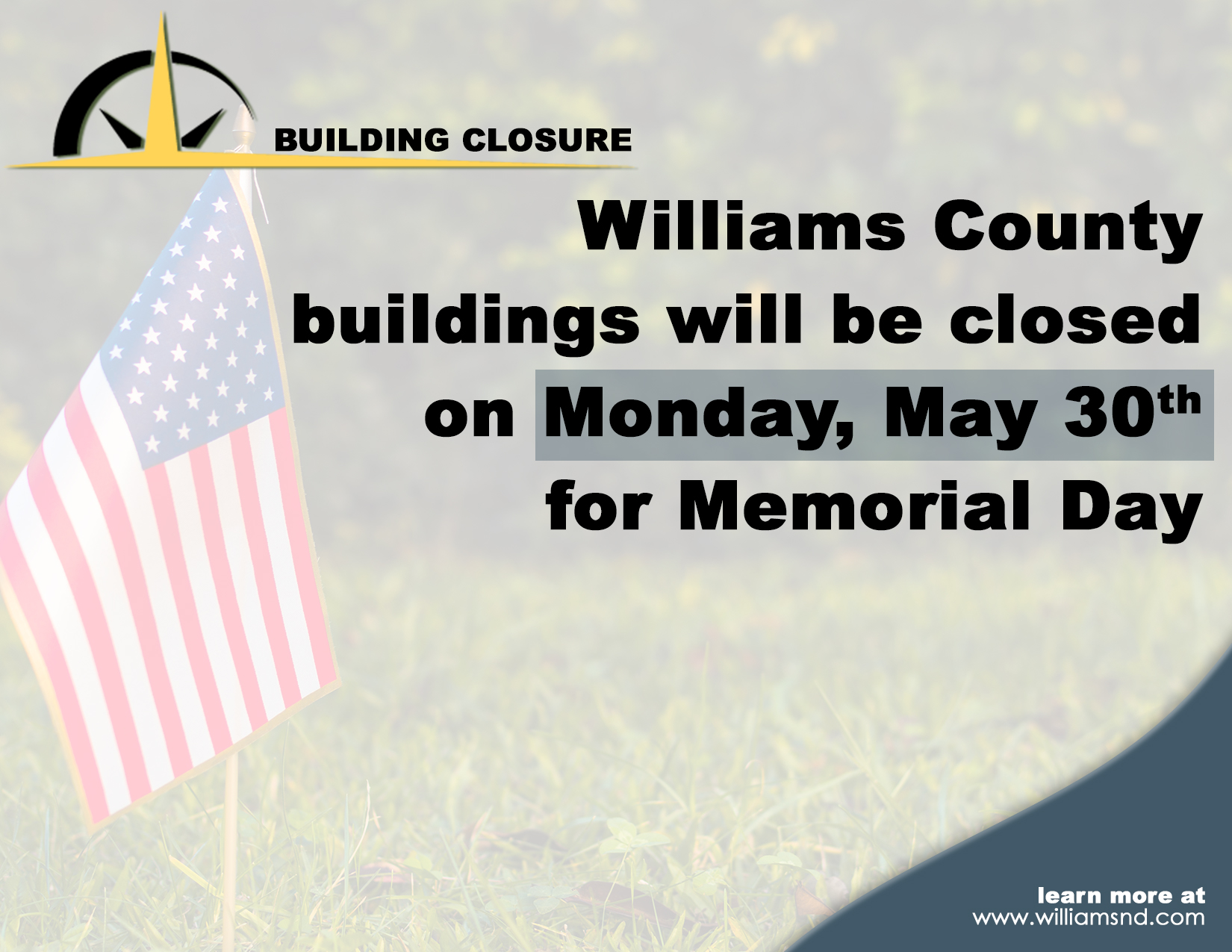 Image of american flag with text Williams County buildings will be closed on Monday, May 30th for Memorial Day
