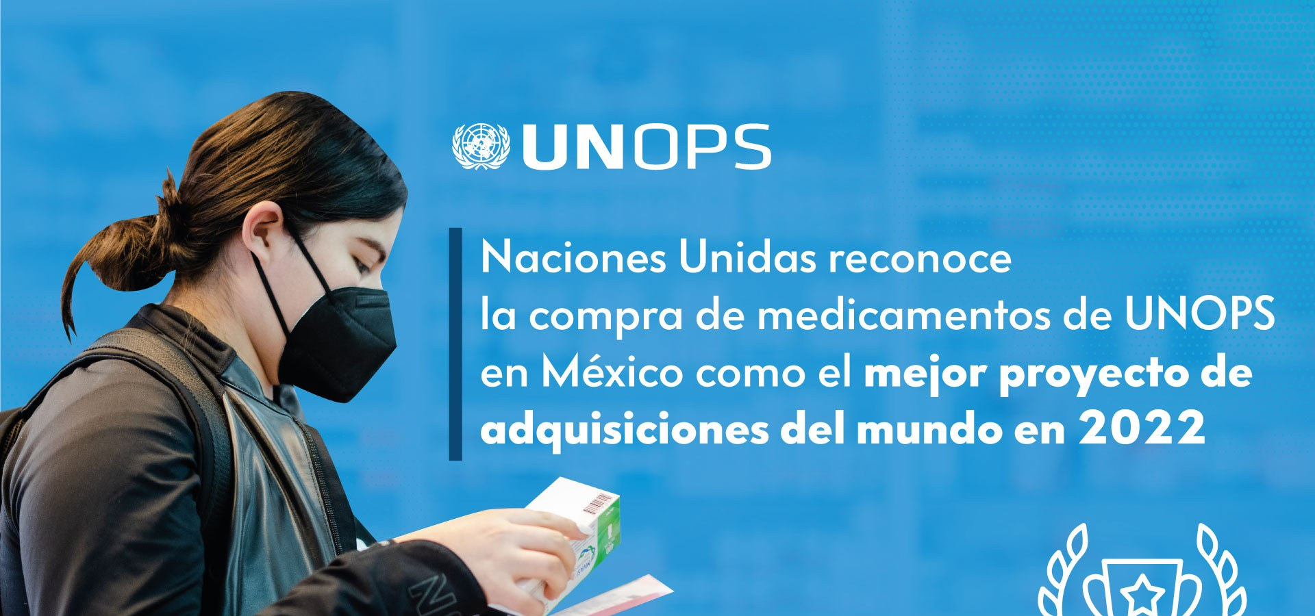 Naciones Unidas reconoce la compra de medicamentos de UNOPS en México como el mejor proyecto de adquisiciones  del mundo en 2022