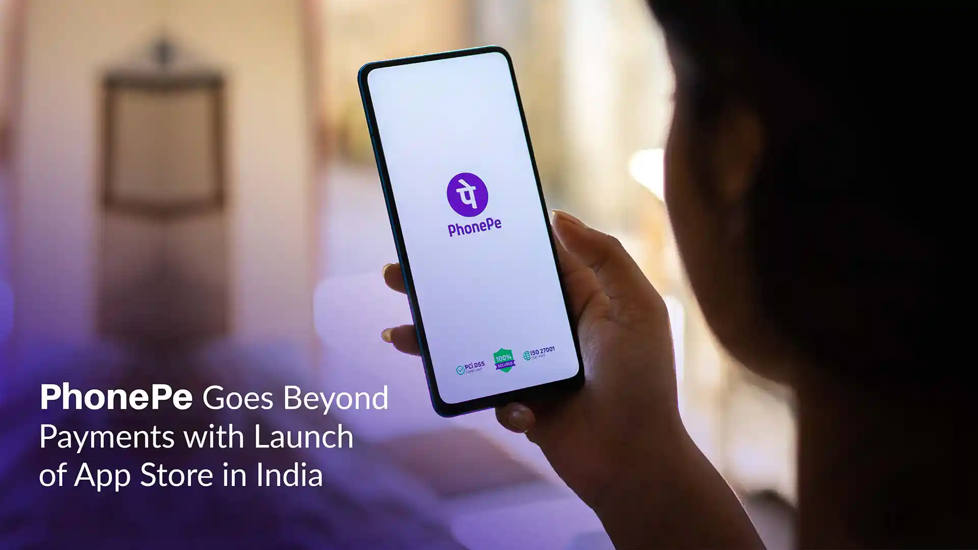 PhonePe Goes Beyond Payments with Launch of App Store in India