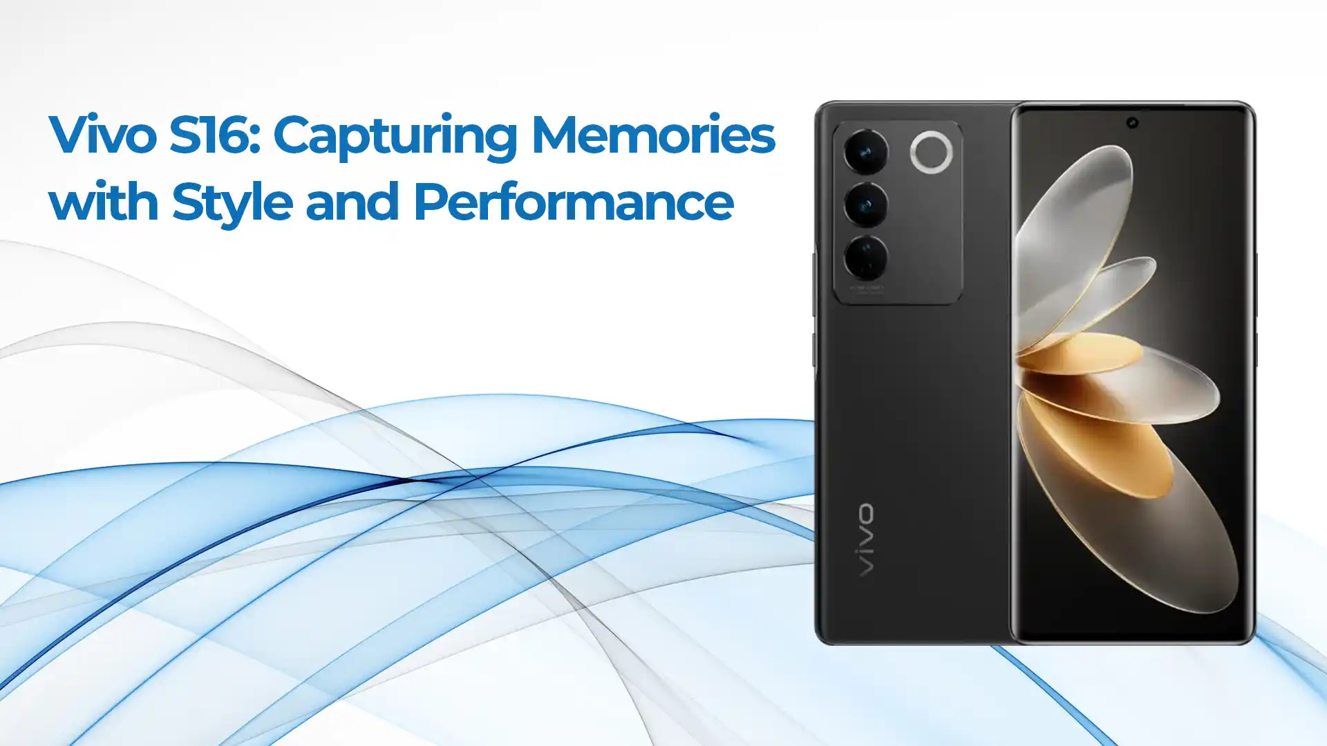 Vivo S16: Capturing Memories with Style and Performance