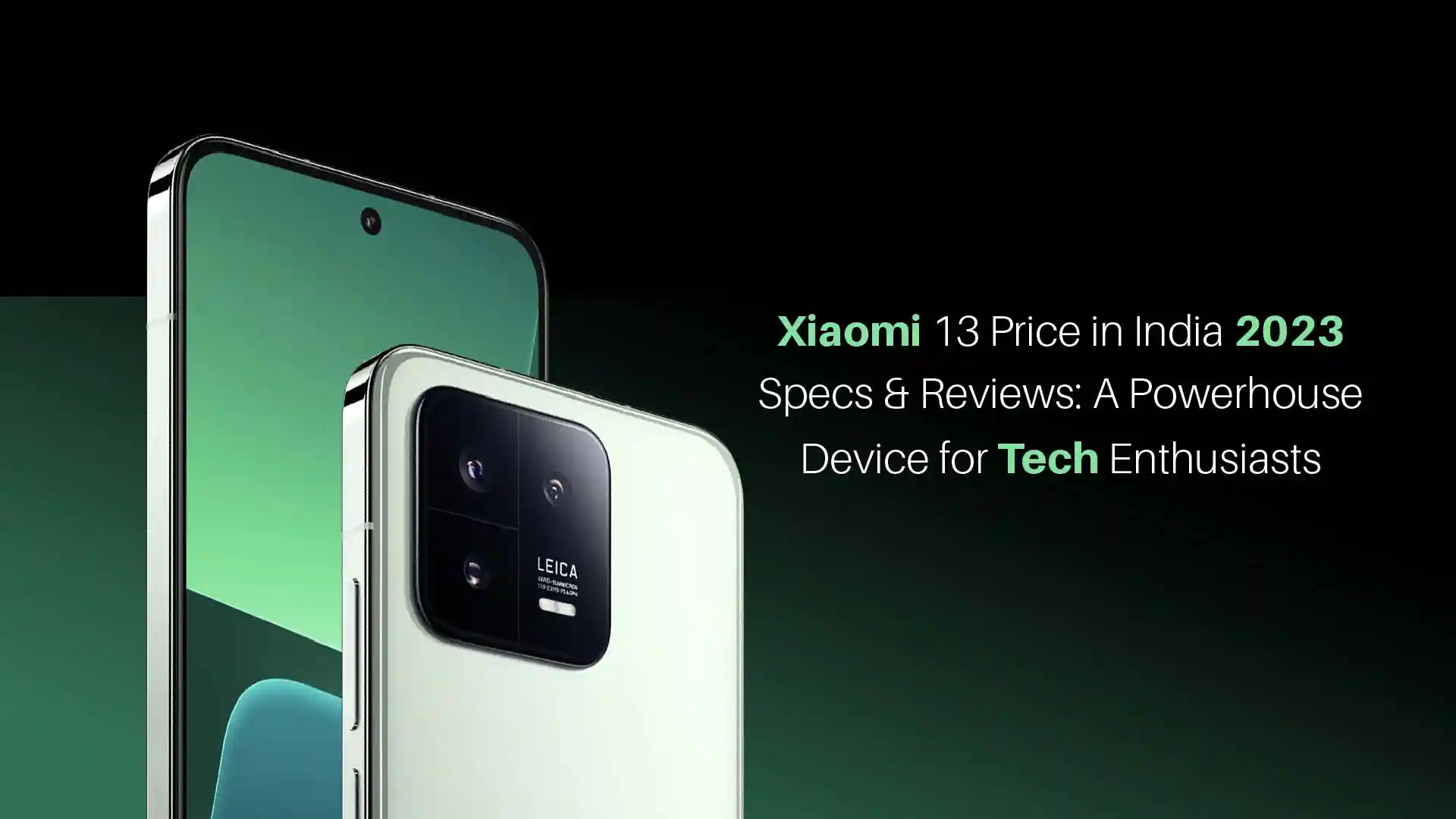 Xiaomi 13 Price in India 2023, Specs & Reviews: A Powerhouse Device for Tech Enthusiasts