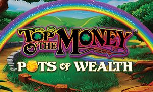 Top o' the Money - Pots of Wealth thumbnail