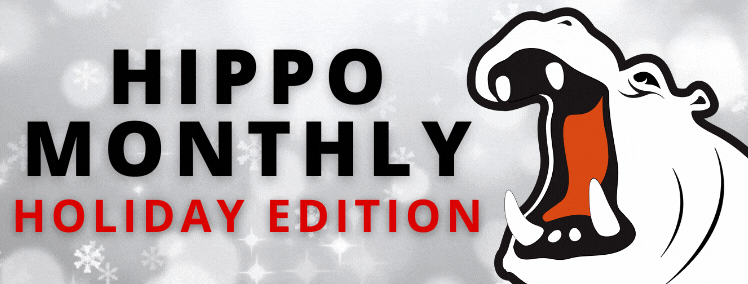 Hippo Monthly Holiday Edition