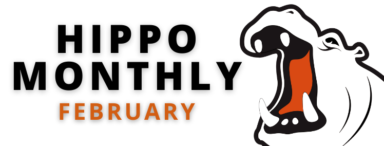 Hippo Monthly February