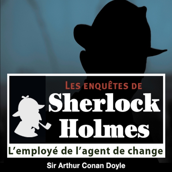 L'Employé de l'agent de change, une enquête de Sherlock Holmes (lydbog) af Arthur Conan Doyle