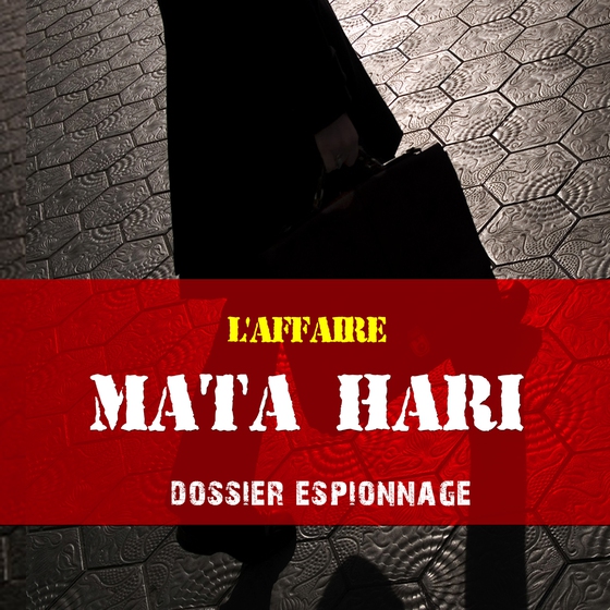 Mata Hari, Les plus grandes affaires d'espionnage (lydbog) af Frédéric Garnier