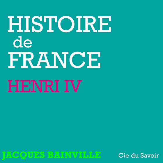 Histoire de France : Henri IV (lydbog) af Jacques Bainville