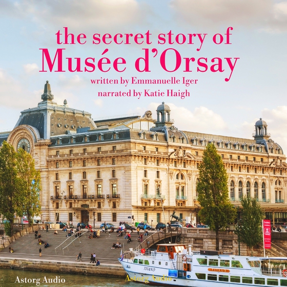 The Secret Story of the Musee d'Orsay (lydbog) af Emmanuelle Iger