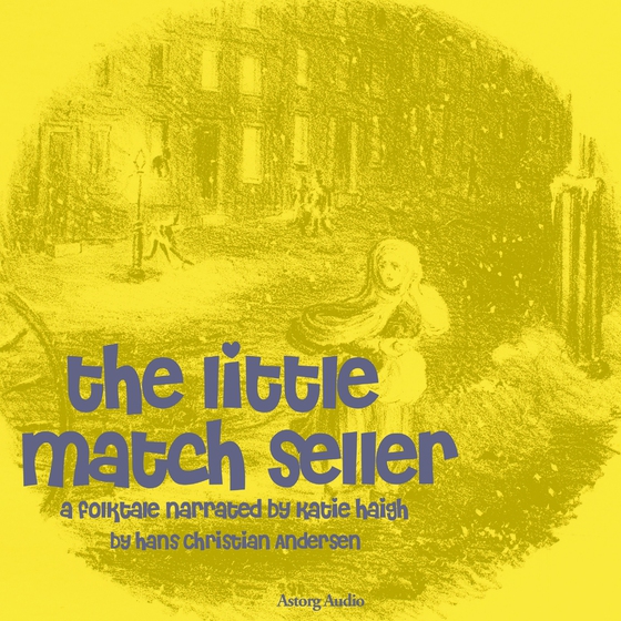 The Little Match Seller, a Fairy Tale