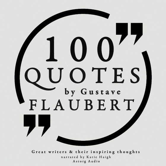 100 Quotes by Gustave Flaubert (lydbog) af Gustave Flaubert