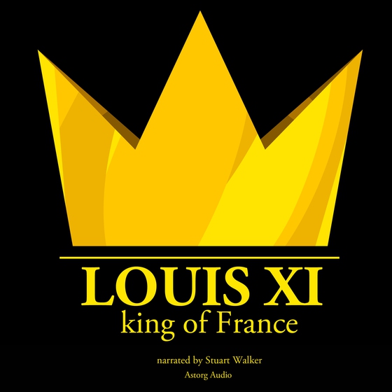 Louis XI, King of France (lydbog) af J. M. Gardner