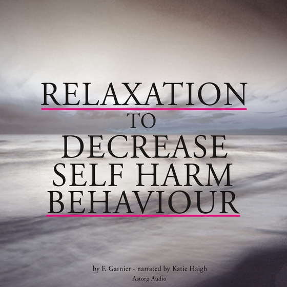 Relaxation to Decrease Self-harm Behaviour (lydbog) af Frédéric Garnier