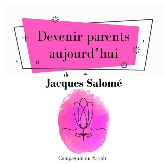 Devenir parents aujourdʼhui (lydbog) af Jacques Salomé