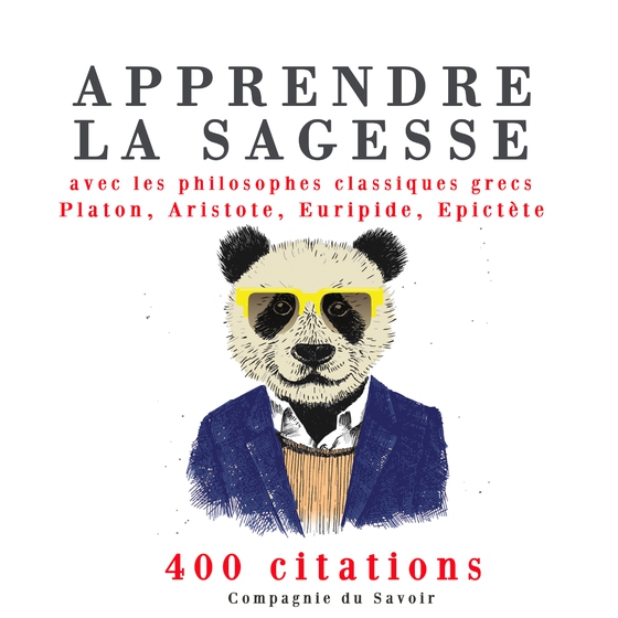 Apprendre la sagesse avec les philosophes classiques grecs 400 citations (lydbog) af – Aristote