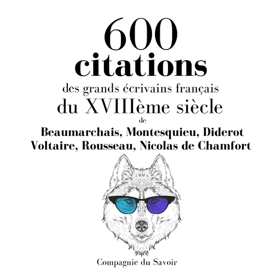 600 citations des grands écrivains français du XVIIIème siècle (lydbog) af Nicolas Beaumarchais