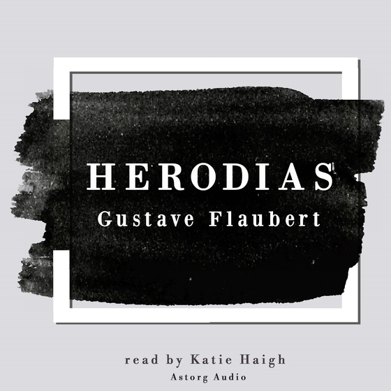 Herodias by Gustave Flaubert (lydbog) af Gustave Flaubert