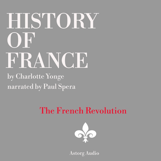 History of France - The French Revolution, 1789-1797 (lydbog) af Charlotte Mary Yonge