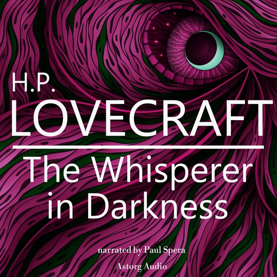 H. P. Lovecraft : The Whisperer in Darkness (lydbog) af H. P. Lovecraft