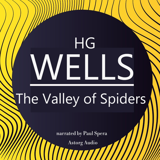 H. G. Wells : The Valley of Spiders (lydbog) af H. G. Wells