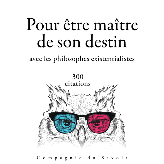 300 citations pour être maitre de son destin avec les philosophes existentialistes