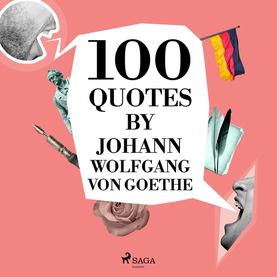 100 Quotes by Johann Wolfgang von Goethe (lydbog) af Johann Wolfgang von Goethe