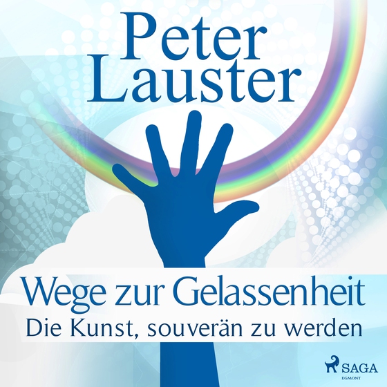 Wege zur Gelassenheit - Die Kunst, souverän zu werden (lydbog) af Peter Lauster