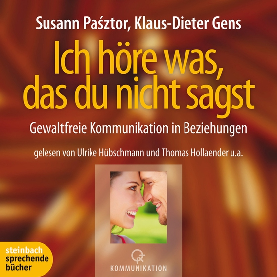 Ich höre was, das du nicht sagst - Gewaltfreie Kommunikation in Beziehungen