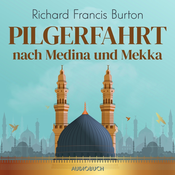 Pilgerfahrt nach Medina und Mekka (lydbog) af Richard Francis Burton