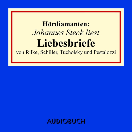 Johannes Steck liest Liebesbriefe Hördiamant