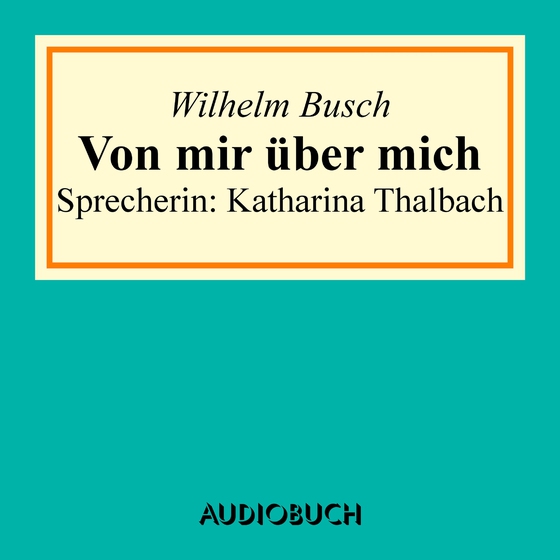 Von mir über mich (lydbog) af Wilhelm Busch