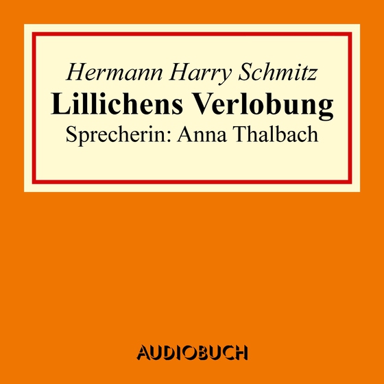 Lillichens Verlobung (lydbog) af Hermann Harry Schmitz