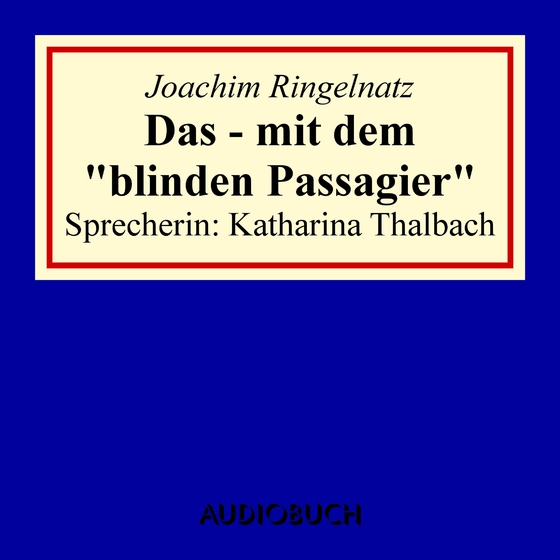 Das - mit dem blinden Passagier (lydbog) af Joachim Ringelnatz