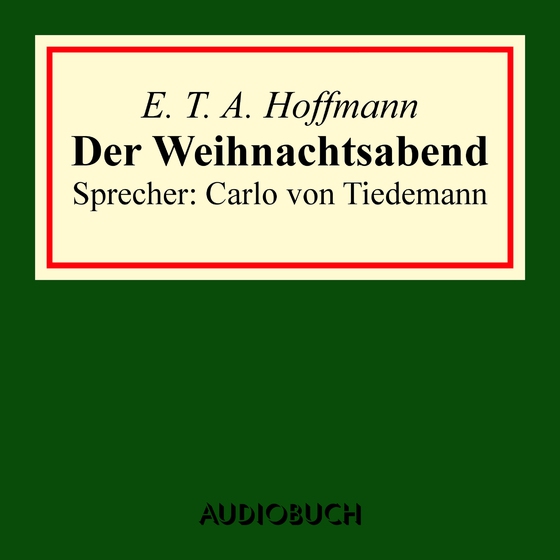 Der Weihnachtsabend (lydbog) af E.T.A. Hoffmann