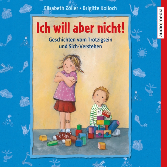 Ich will aber nicht! Geschichten vom Trotzigsein und Sich-Verstehen (lydbog) af Brigitte Kolloch