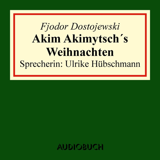 Akim Akimytsch's Weihnachten (lydbog) af Fjodor Dostojewski