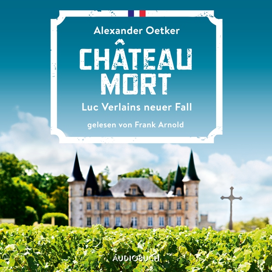 Château Mort - Luc Verlains neuer Fall (Luc Verlain 2) (lydbog) af Alexander Oetker