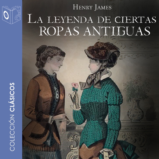 La leyenda de ciertas ropas antiguas - Dramatizado (lydbog) af Henry James