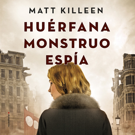 Huérfana, Monstruo, Espía (lydbog) af Matt Killeen