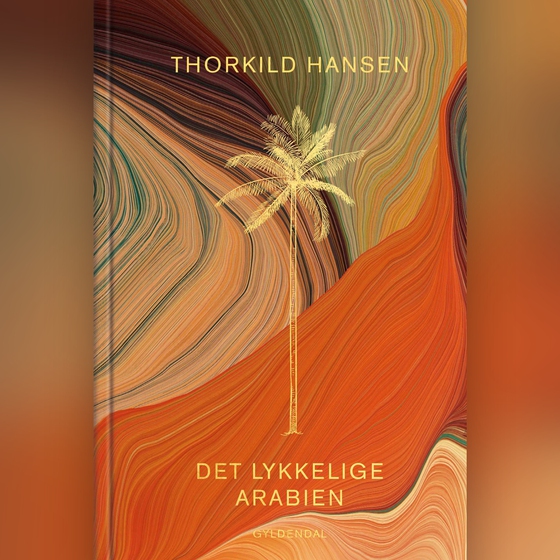 Det lykkelige Arabien - En dansk ekspedition 1761-67 (lydbog) af Thorkild Hansen